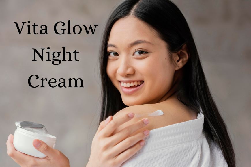 Unlock Radiant Skin with Vita Glow Cream for Night Whitening