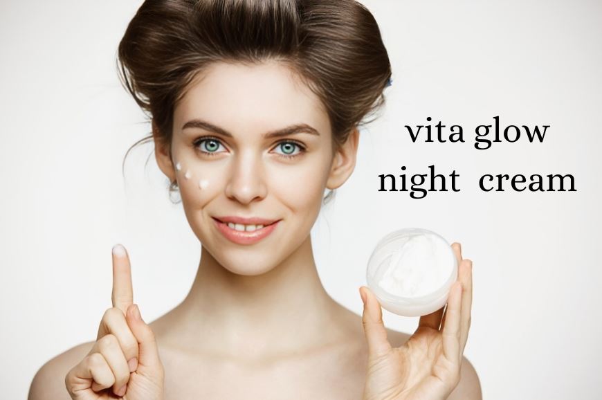 Discover the Secrets of Vita Glow Night Cream: Your Ultimate Guide to Radiant Skin