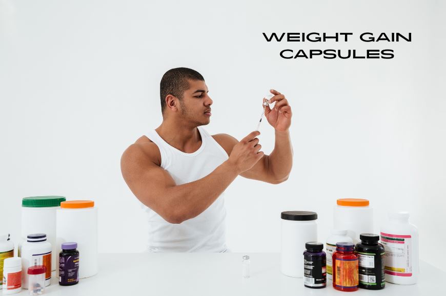 Discovering the Best Weight Gain Capsules our Guide to Fast Results