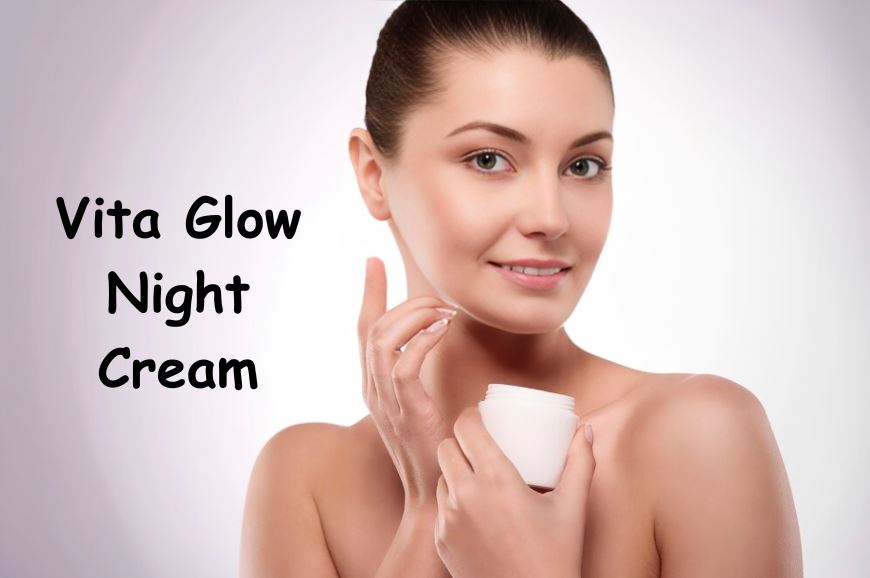 Achieve Radiant, Glowing Skin with Vita Glow Night Cream