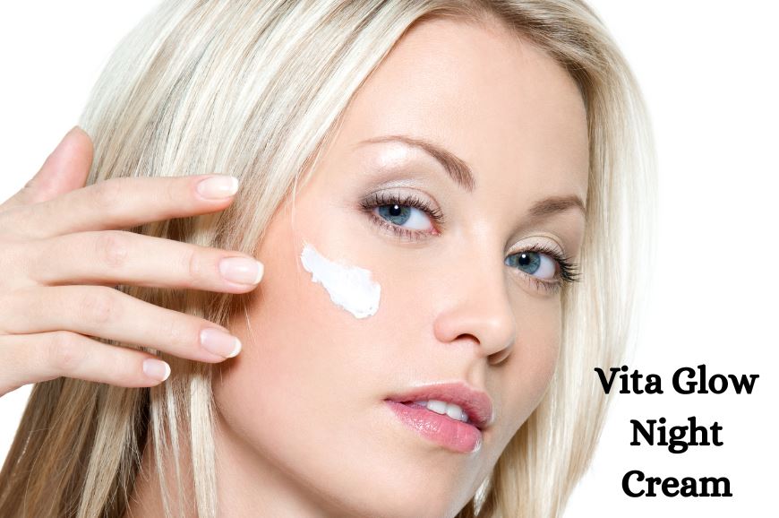 Skin Care Guide for  healthy & clear skin with Vita Glow Night Cream