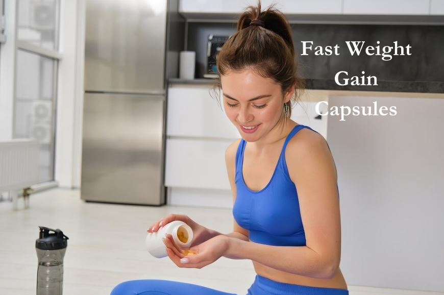 Discover the Best Fast Weight Gain Capsules Online Your Ultimate Guide