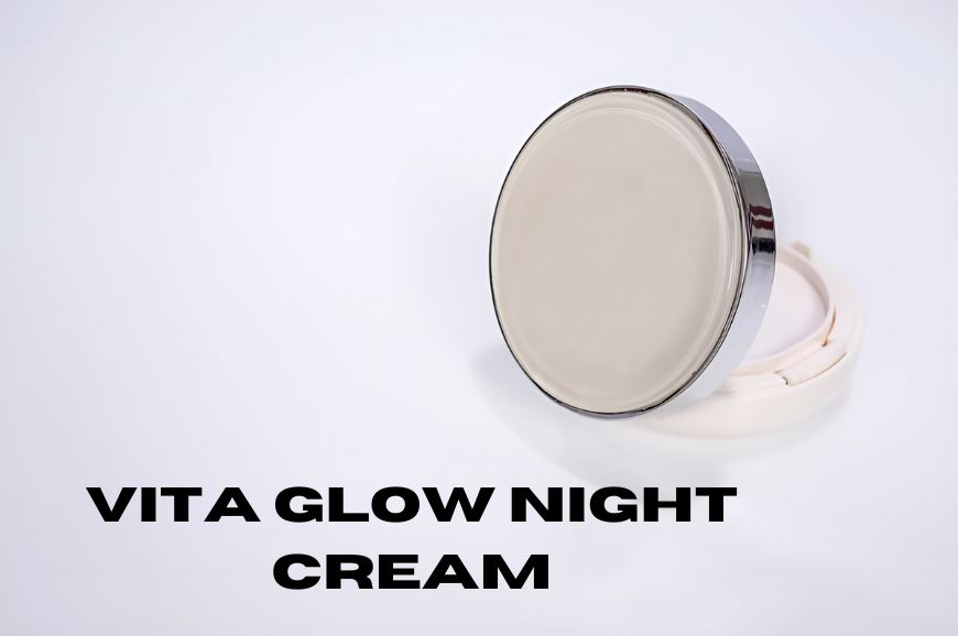 Fast Acting Skin Brightening Creams & Vita Glow Night Use