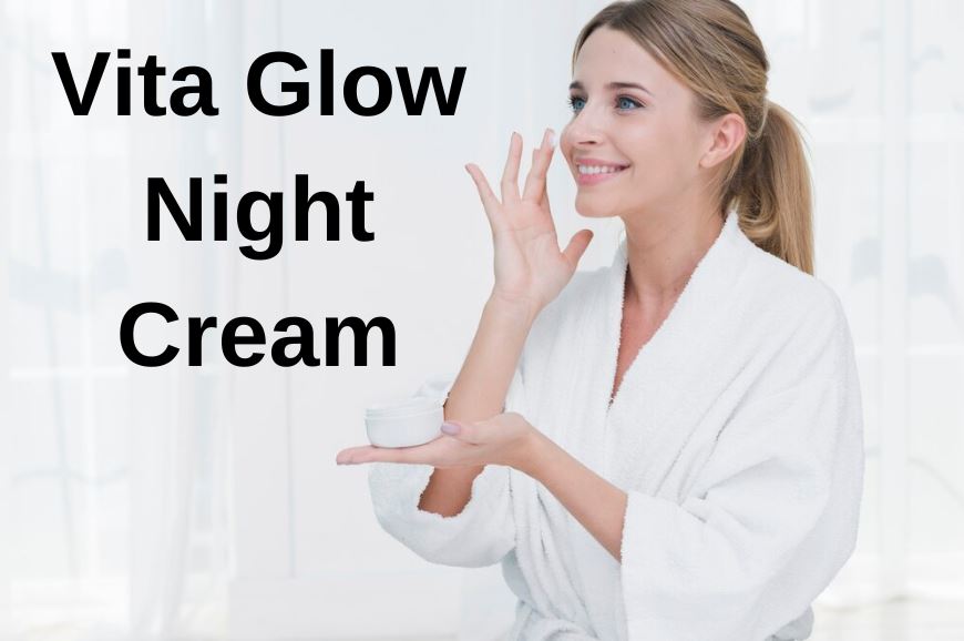 Transform Your Skin While You Sleep The Magic of Vita Glow Night Cream