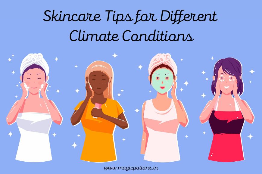 Skincare Tips for Different Climate Conditions