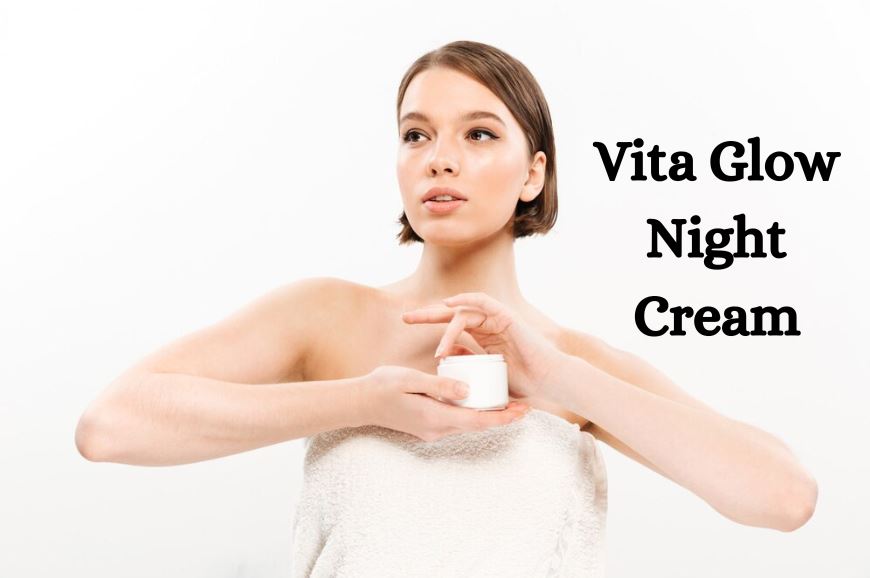 Budget Friendly Makeup Picks Enhance Your Glow with Vita Glow Night Cream