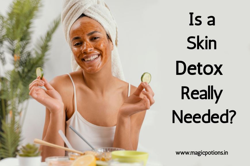 Is a Skin Detox Really Needed?