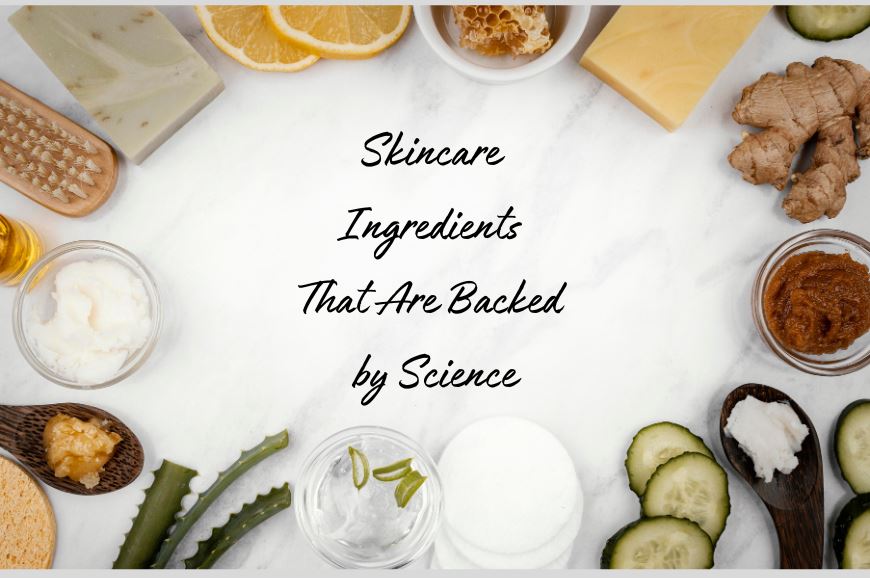 Skincare Ingredients That Are Backed by Science