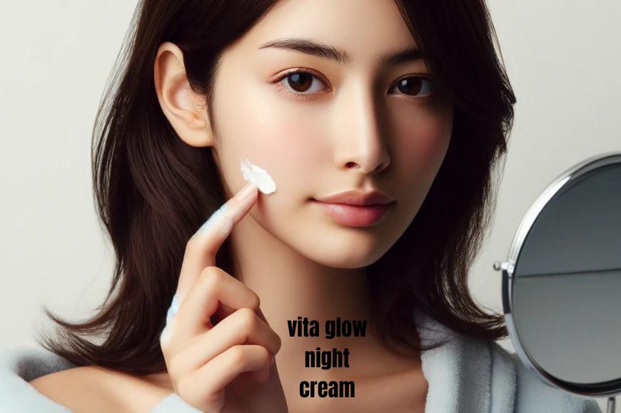 How Vita Glow Night Cream Can Transform Your Skin