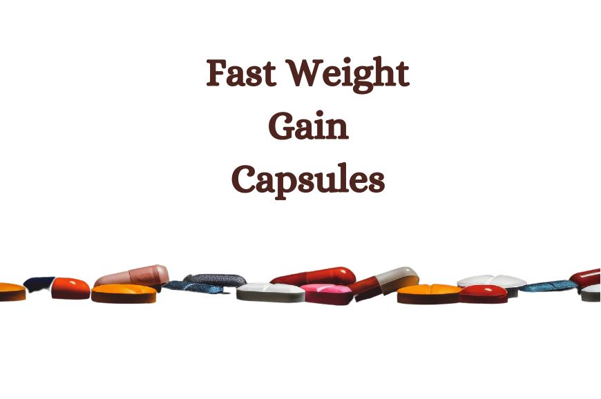 The Role of Fast Weight Gain Capsules in Bodybuilding and Fitness