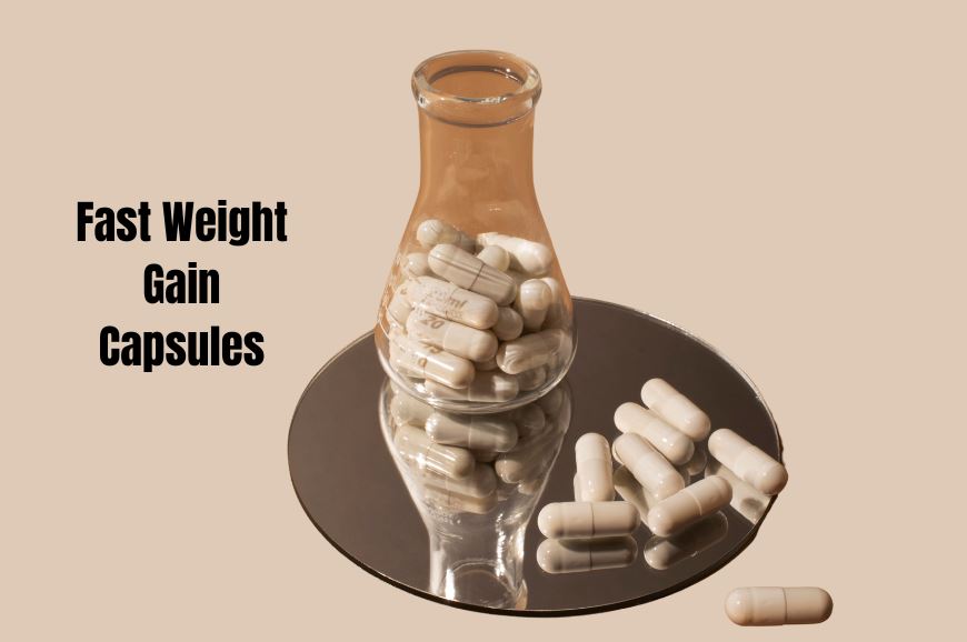 How to Use Fast Weight Gain Capsules for Optimal Results