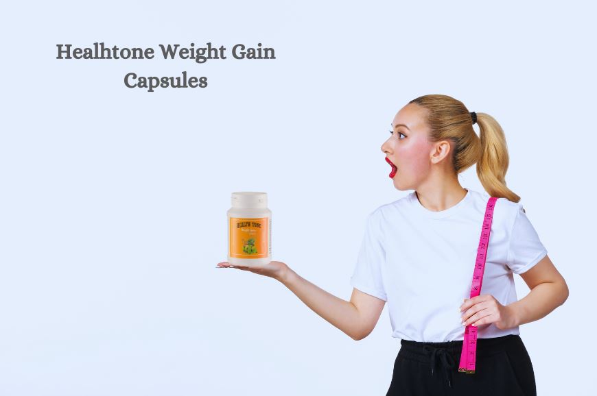 Best Time to Take Healthtone Weight Gain Capsules for Maximum Results