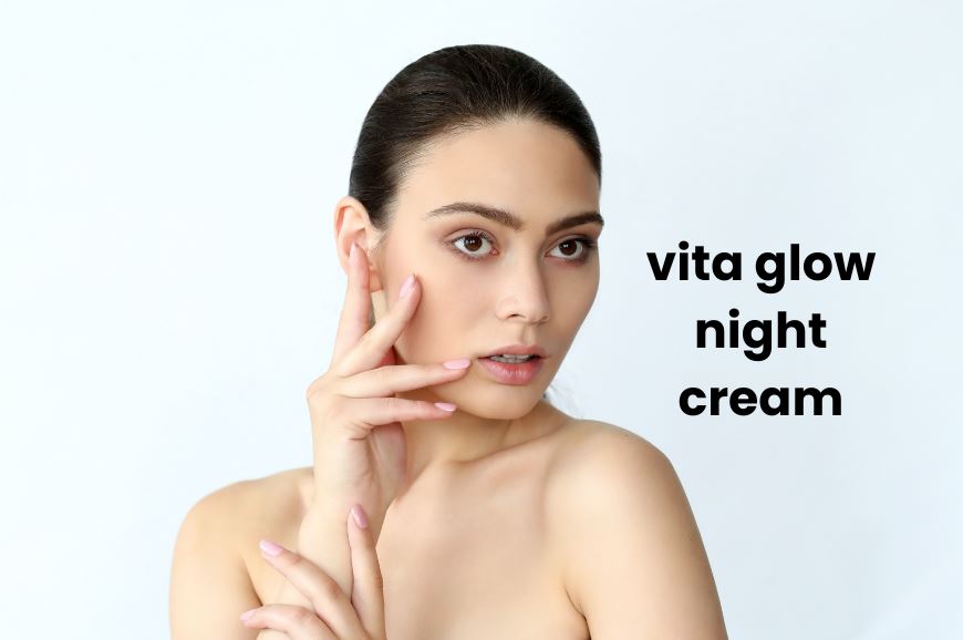 Discover how Vita Glow Night Cream deeply moisturizes for brighter skin