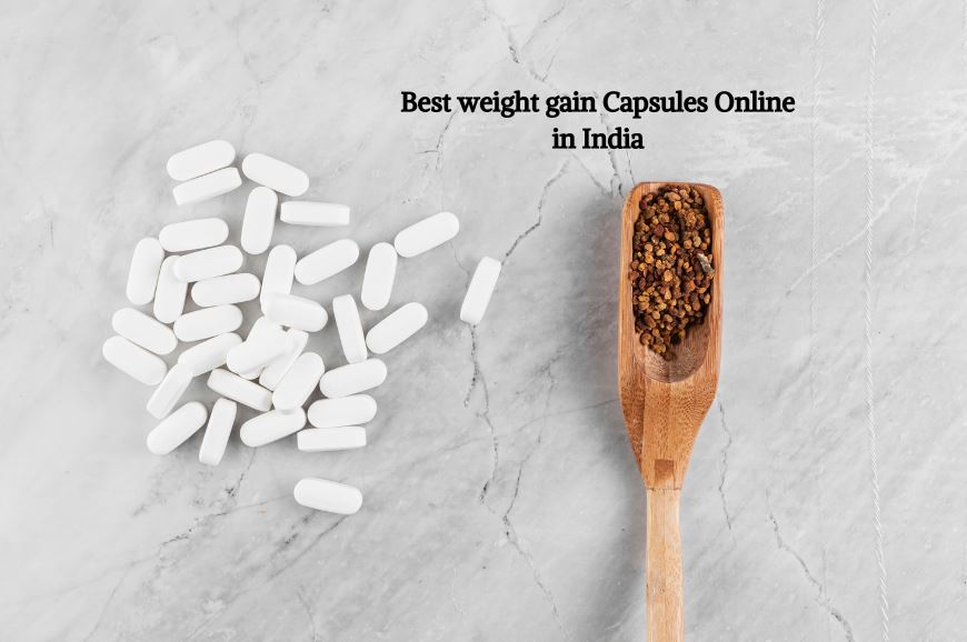 Best Herbal Weight Gain Capsules Available Online in India