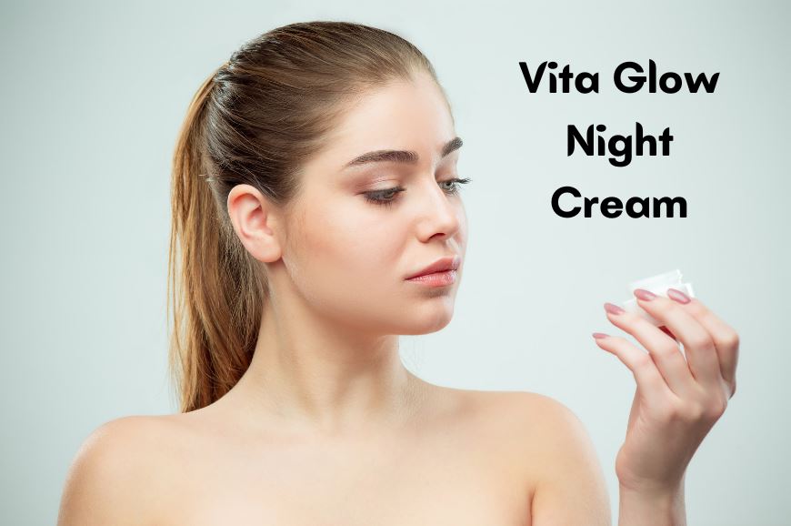 How Vita Glow Night Cream Can Help in Summer