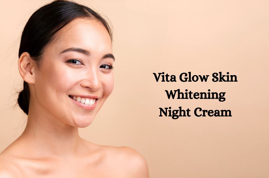 Keep Your Skin Moisturized Overnight with Vita Glow Night Cream