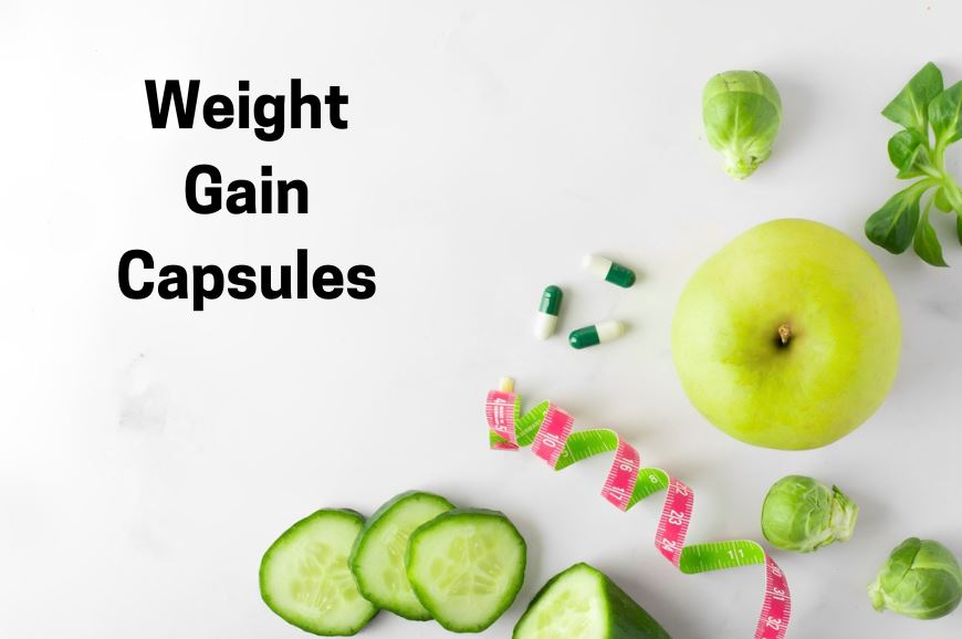 How to Choose the Right Weight Gain Capsule for Your Needs