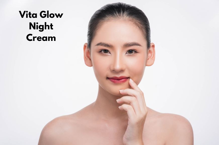 Discover the Perfect Solution with Vita Glow Night Cream for Glowing Skin