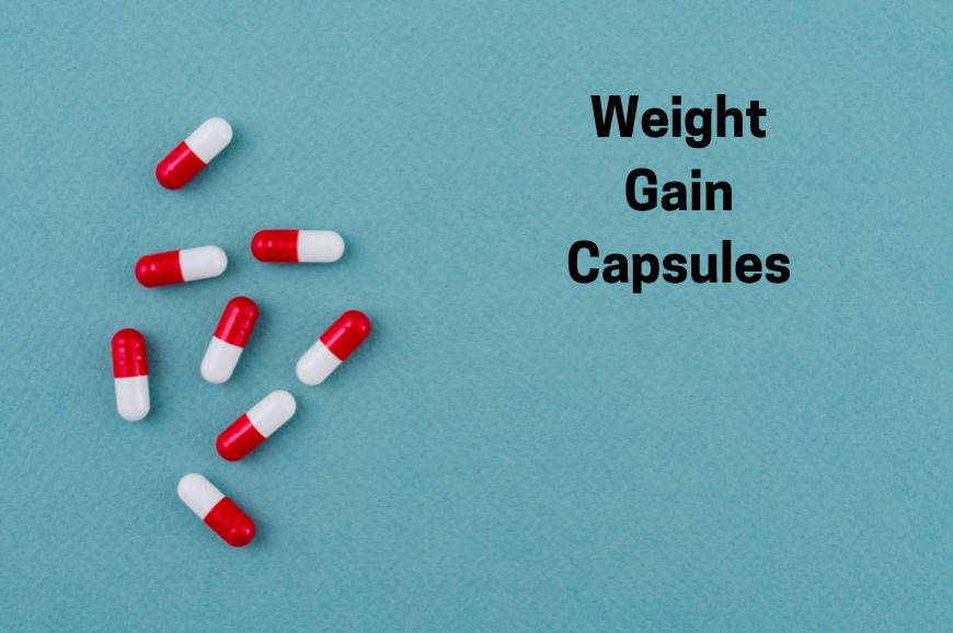 Safe Weight Gain Capsules That Work Fast in India