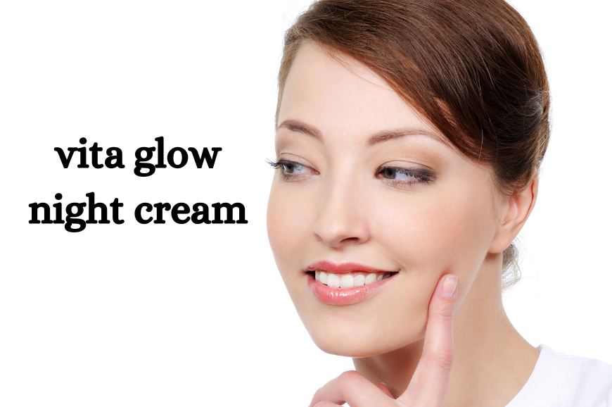 A Look into Vita Glow Night Cream